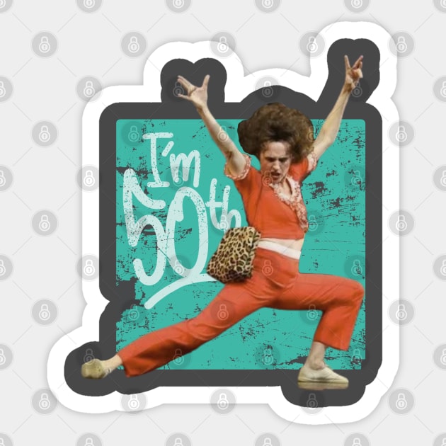 Sally omalley - im 50 Sticker by Onarky